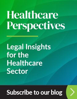 Healthcare Perspectives - Legal Insights for the Healthcare Sector